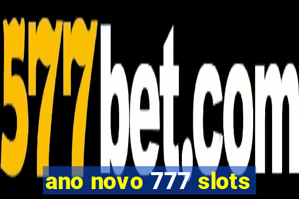 ano novo 777 slots